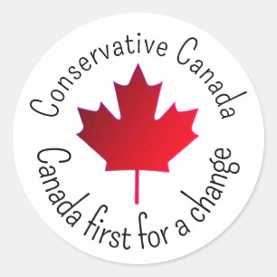 Conservative Canada. Canada First for a change.  Classic Round Sticker