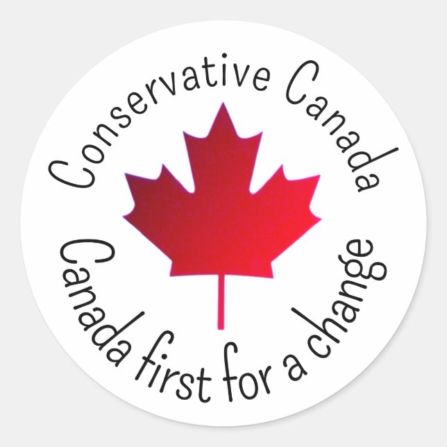 Conservative Canada. Canada First for a change.  Classic Round Sticker (Front)