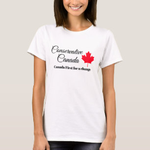 Conservative Canada. Canada first for a change.   T-Shirt