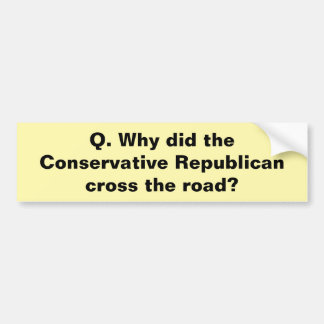 Conservative Republican question bumper sticker