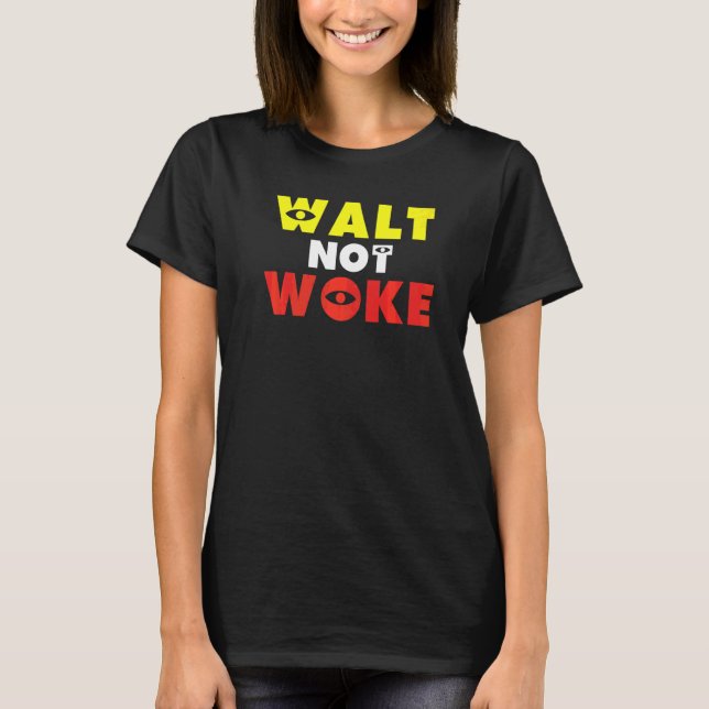 Conservative Woke Not Walt T-Shirt (Front)