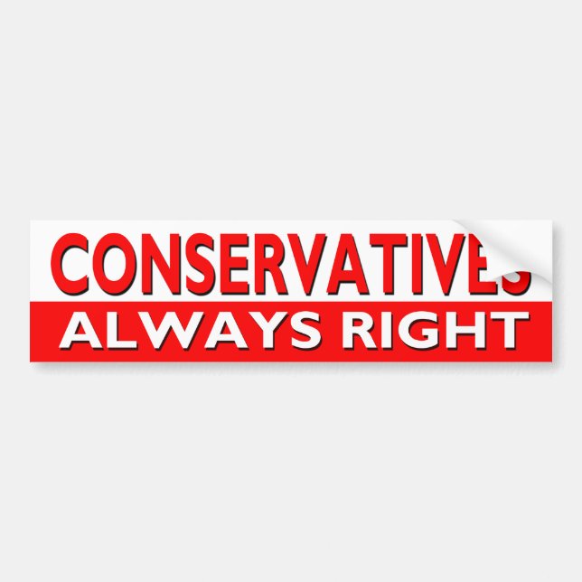 CONSERVATIVES - Always Right Bumper Sticker (Front)