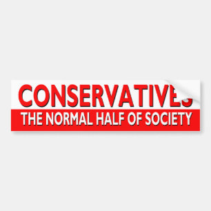 Conservatives - The Normal Half of Society Bumper Sticker