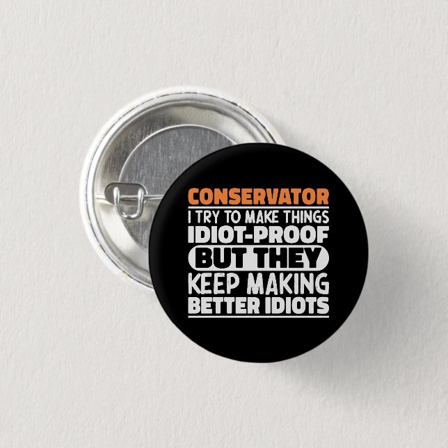Conservator I Try To Make Things Funny Saying Cool 1 Inch Round Button (Front & Back)