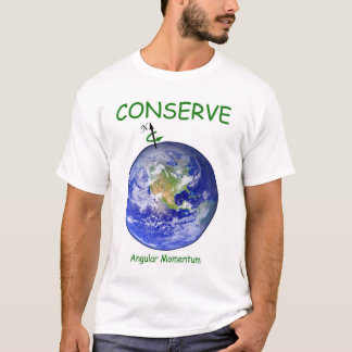 Conserve Angular Momentum T-Shirt