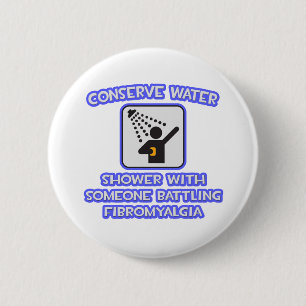 Conserve Water .. Shower w Someone .. Fibromyalgia 2 Inch Round Button
