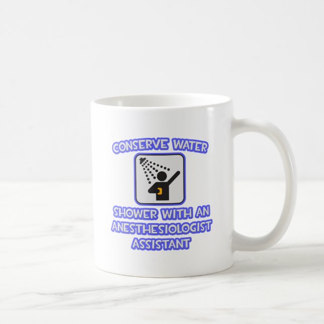 Conserve Water . Shower With Anesthesiologist Asst Coffee Mug (Right)