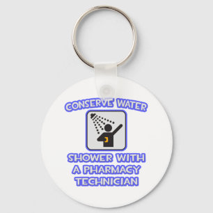 Conserve Water .. Shower With Pharmacy Tech Keychain