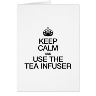CONSERVEZ LE CALME ET UTILISEZ LE THÉ INFUSER