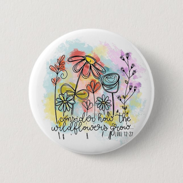 Consider How the Wildflowers Grow 2 Inch Round Button (Front)