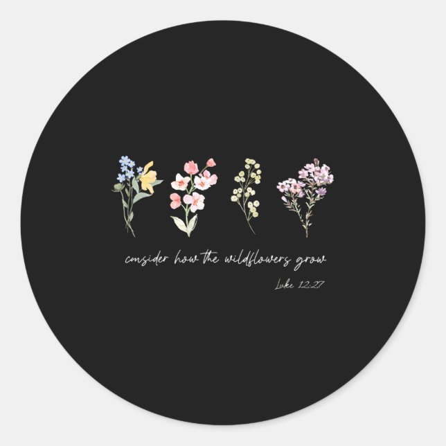 Consider How The Wildflowers Grow Jesus God Christ Classic Round Sticker (Front)