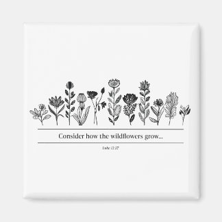 Consider How the Wildflowers Grow Magnet