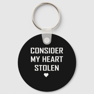 Consider My Heart Stolen Cute Valentine Memorable Keychain
