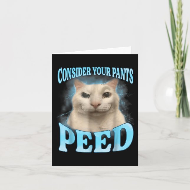 Consider Your Pants Peed Funny Freak Cat Meme Humo Card (Front)