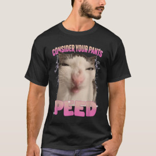 Consider Your Pants Peed Silly Cat Meme Funny Men  T-Shirt