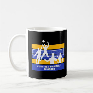 Consider Yourself Blocked Funny Volleyball Coffee Mug