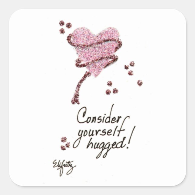 Consider Yourself Hugged Square Sticker (Front)