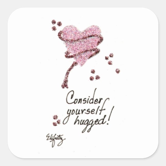 Consider Yourself Hugged Square Sticker (Front)