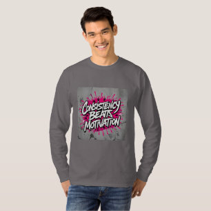Consistency Beats Motivation – The Truth Behind Re T-Shirt