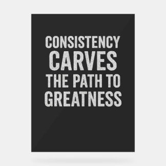 Consistency Carves the Path to Greatness – Motivat Acrylic Sign