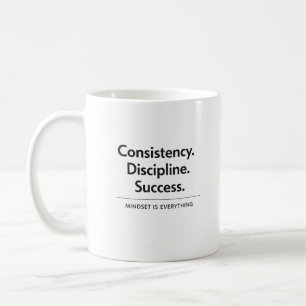 Consistency Discipline Success Gift  Coffee Mug