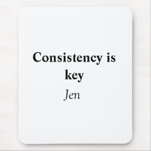 Consistency is key add your name text image poste mouse pad