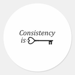 Consistency Is Key Motivational Gift  Classic Round Sticker