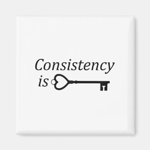 Consistency Is Key Motivational Gift  Magnet