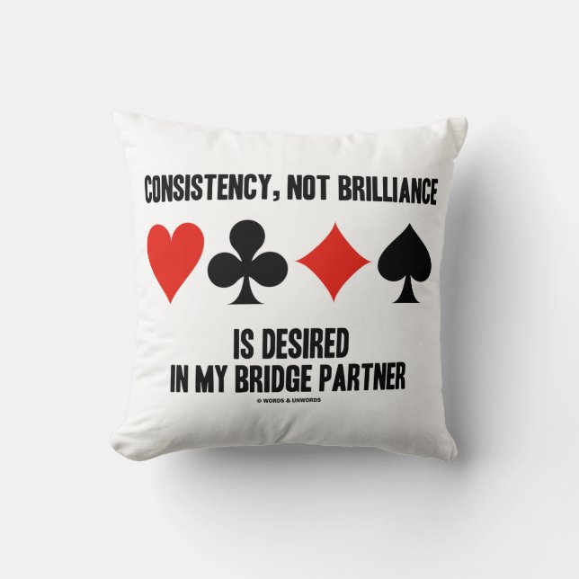 Consistency, Not Brilliance Desired Bridge Partner Throw Pillow (Front)