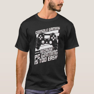 Console Gaming For A Online Gamer T-Shirt