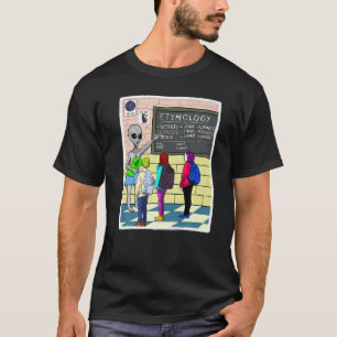 Conspiracy About Aliens Etymology Linguistic Histo T-Shirt