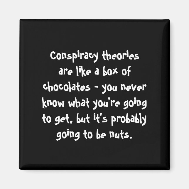 Conspiracy Theories Are Like a Box of Chocolates Magnet (Front)