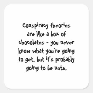 Conspiracy Theories Are Like a Box of Chocolates Square Sticker