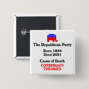 Conspiracy Theories: Republican Party CauseOfDeath 2 Inch Square Button