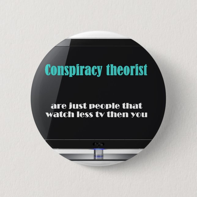 Conspiracy theorist against the media 2 inch round button (Front)