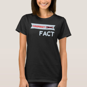 Conspiracy Theory Crossed Out Fact T-Shirt