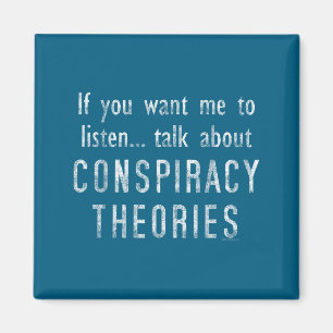 Consracy Theorist Funny Quote Fake Hoax Tinfoil Ha Magnet