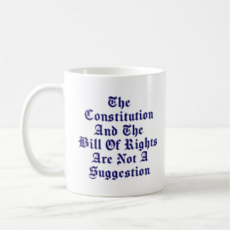 Constitution & Bill Of Rights - Not A Suggestion Coffee Mug