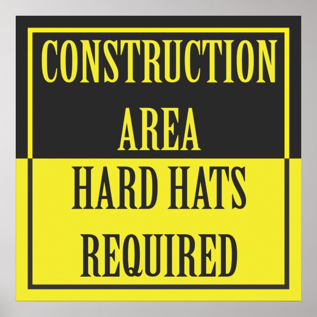 CONSTRUCTION AREA - HARD HATS REQUIRED POSTER (Front)
