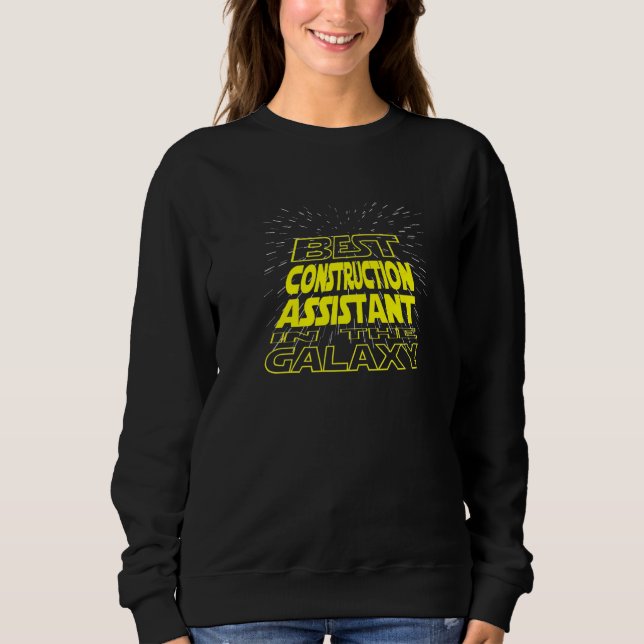 Construction Assistant  Cool Galaxy Job Sweatshirt (Front)