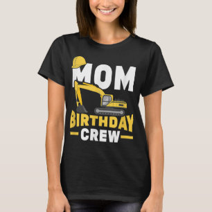 Construction Birthday Party Digger Mom Birthday Cr T-Shirt