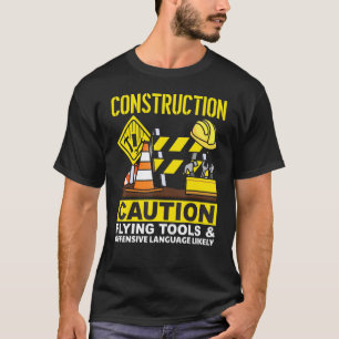 Construction Caution Flying Tools Offensive Langua T-Shirt