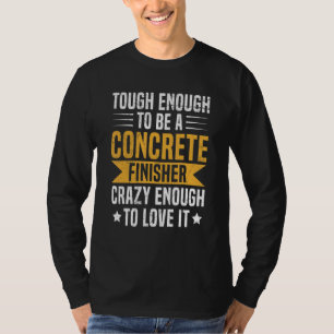 Construction cement worker for a Concrete finisher T-Shirt