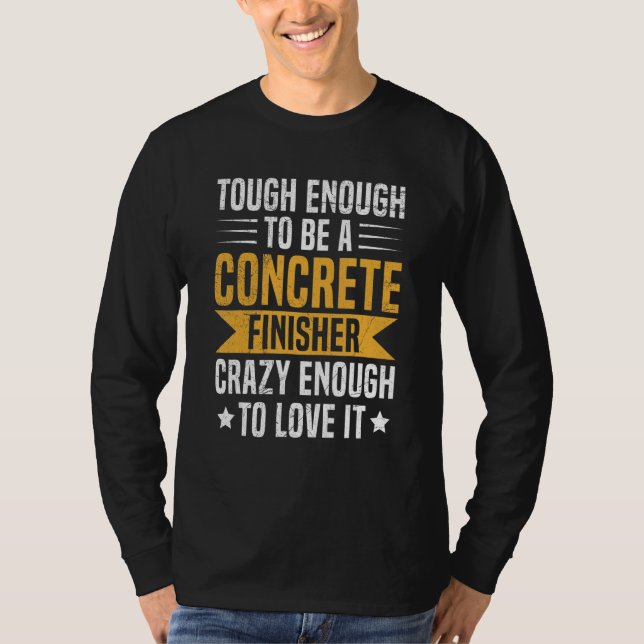 Construction cement worker for a Concrete finisher T-Shirt (Front)