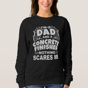 Construction Concrete Dad Finisher Constructor Hou Sweatshirt