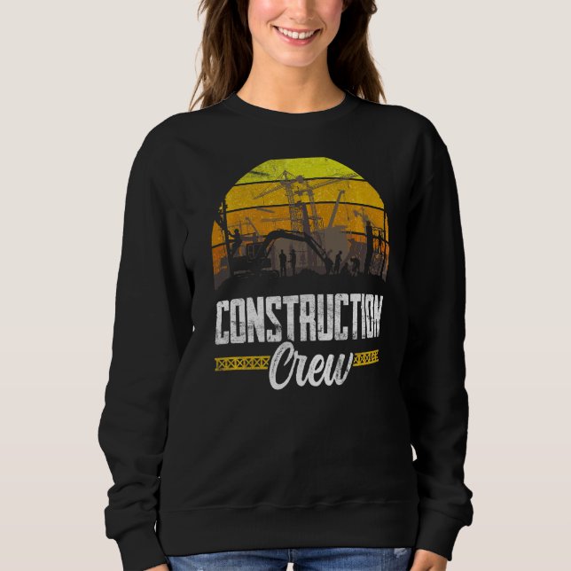 Construction Crew Worker Site Teamwork Sweatshirt (Front)