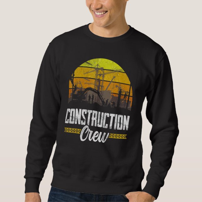 Construction Crew Worker Site Teamwork Sweatshirt (Front)