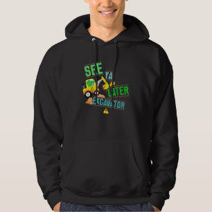 Construction Digger Alligator Dig See Ya Later Exc Hoodie