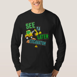 Construction Digger Alligator Dig See Ya Later Exc T-Shirt