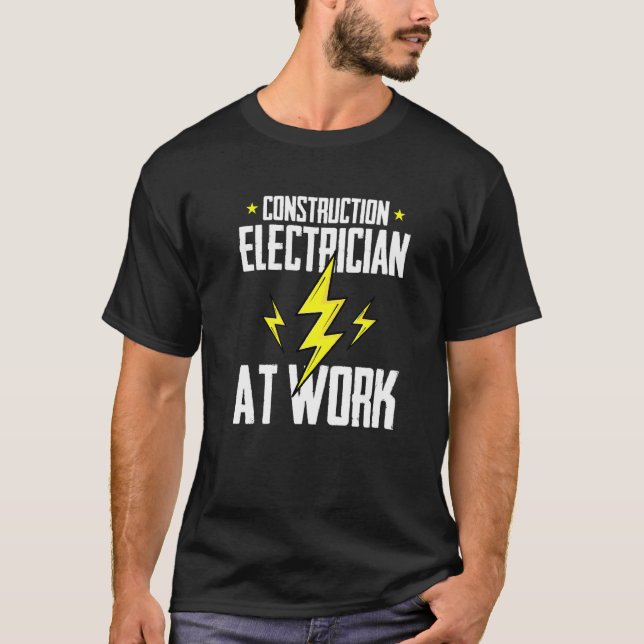 Construction Electrician At Work  Construction Ele T-Shirt (Front)